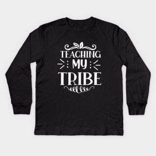 Teaching my tribe - Gift For Teachers Kids Long Sleeve T-Shirt
